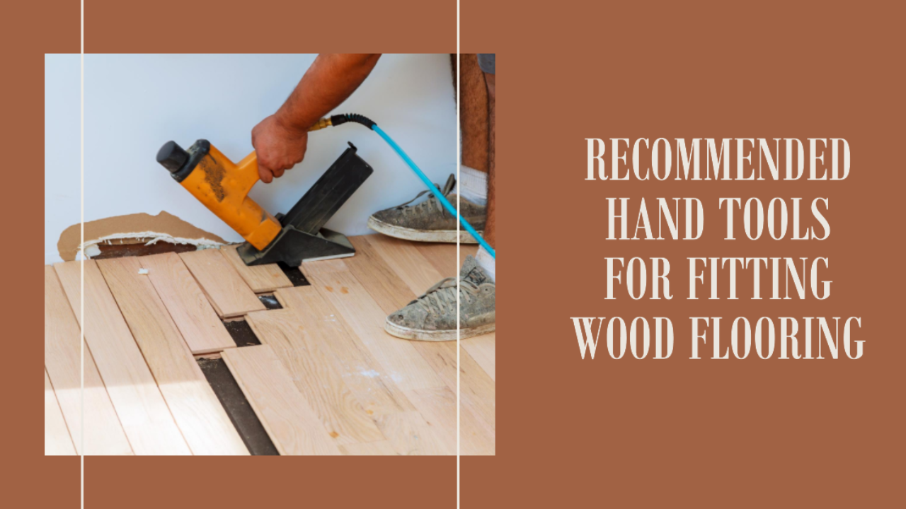 Tools For Ing Wood Flooring