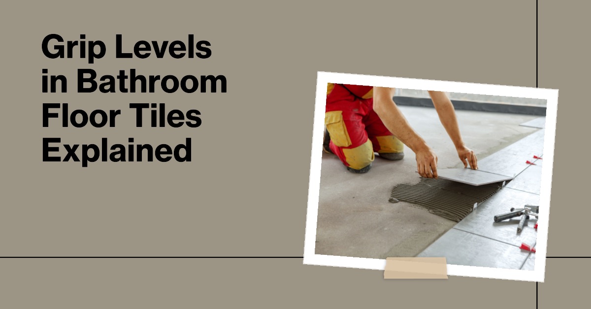 https://www.woodandbeyond.com/blog/wp-content/uploads/sites/2/2018/01/Grip-Levels-in-Bathroom-Floor-Tiles-Explained.jpg