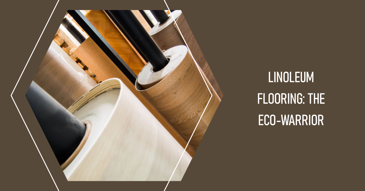 Linoleum Flooring: The Eco-Warrior