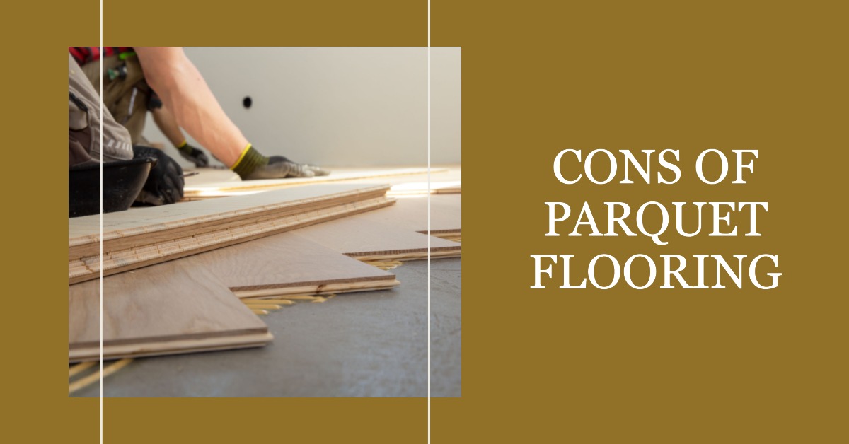 Cons of Parquet Flooring