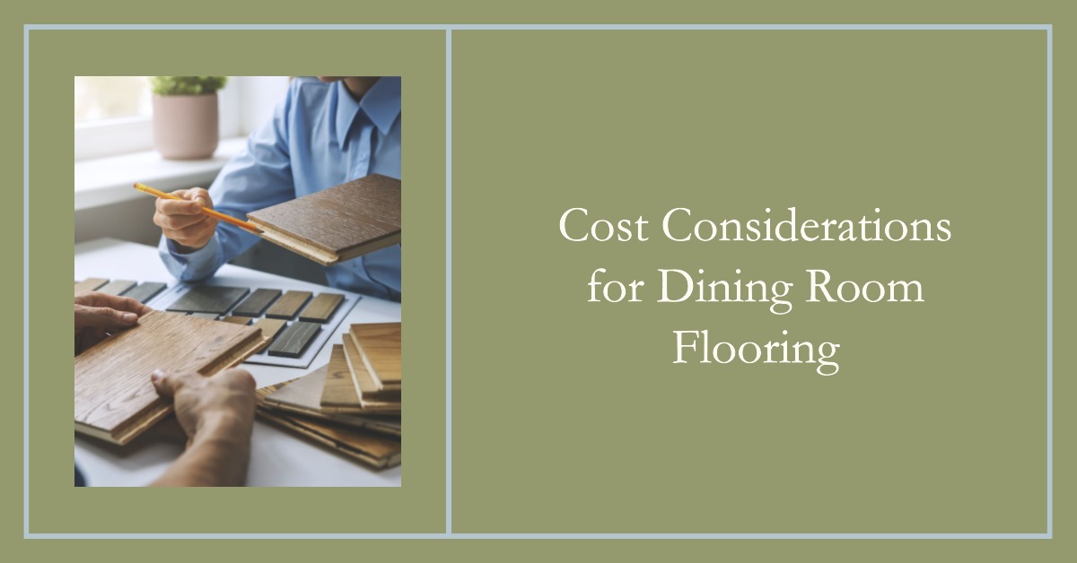 Cost Considerations for Dining Room Flooring