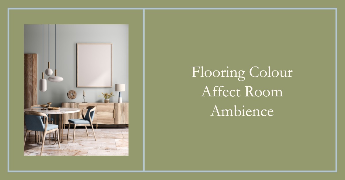 Flooring Colour Affect Room Ambience