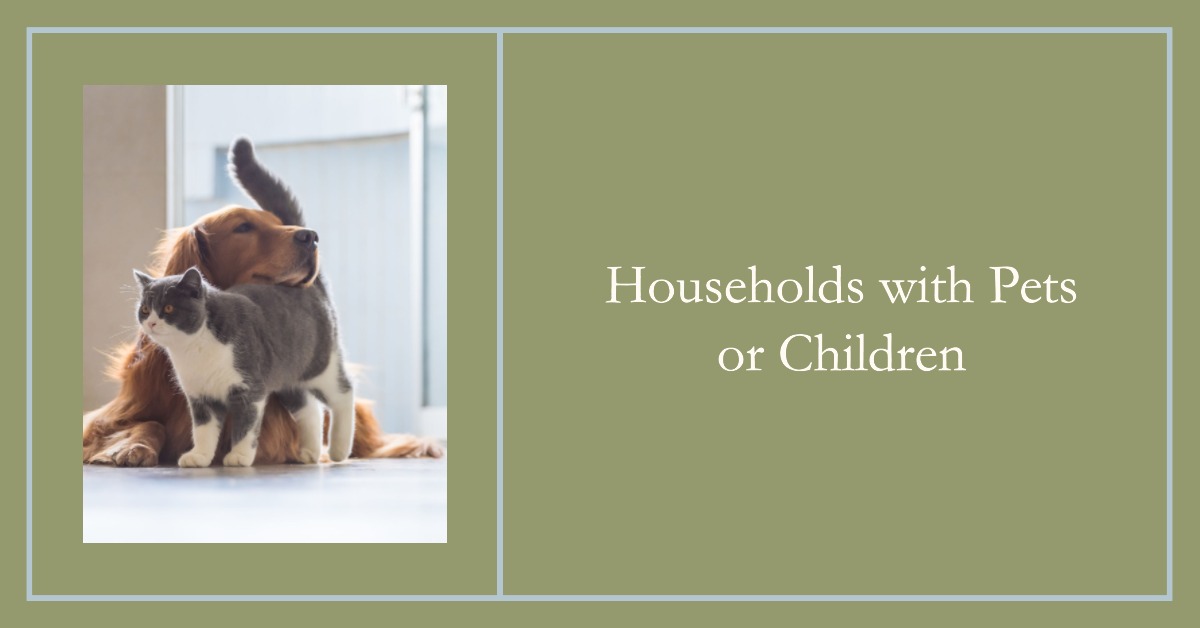 Households with Pets or Children