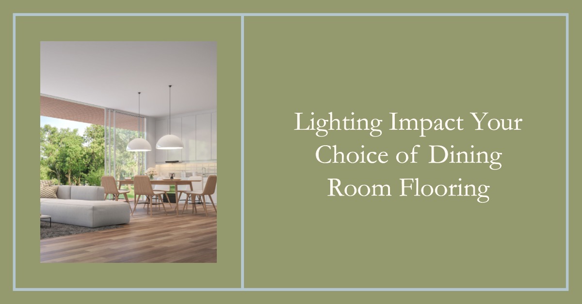 Lighting Impact Your Choice of Dining Room Flooring