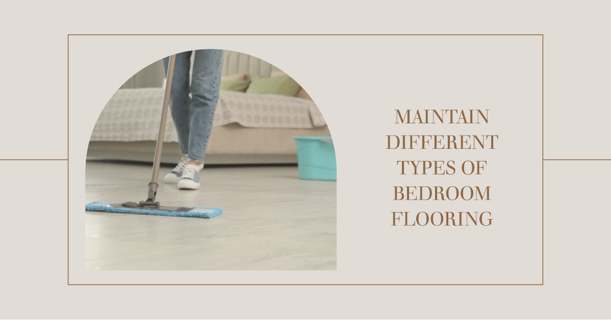 How Easy or Difficult Is It to Maintain Different Types of Bedroom Flooring?