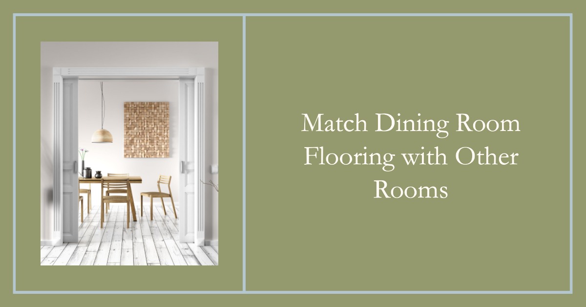 Match Dining Room Flooring with Other Rooms