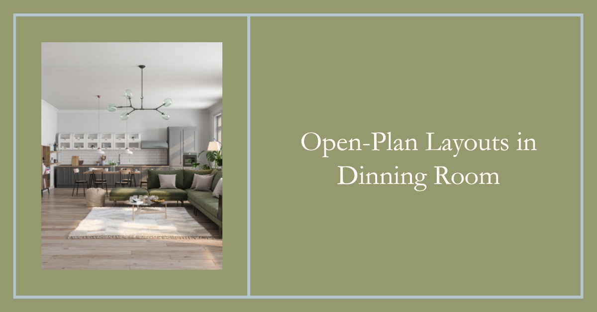 Open-Plan Layouts in Dinning Room