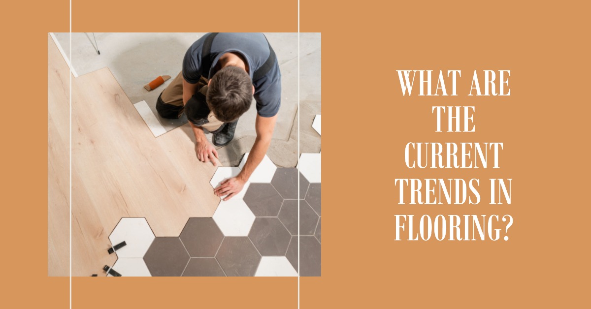 What Are the Current Trends in Flooring?