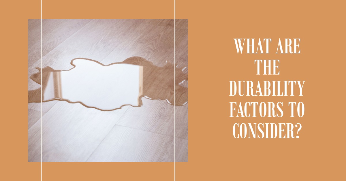 What Are the Durability Factors to Consider?