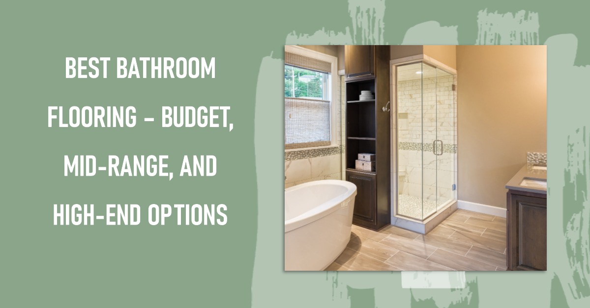 Best Bathroom Flooring – Budget, Mid-Range, and High-End Optionsjpeg