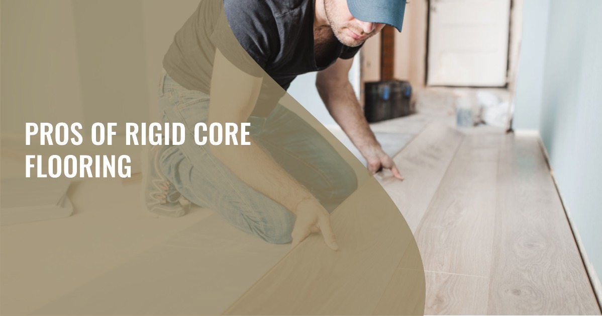 Pros of Rigid Core Flooring