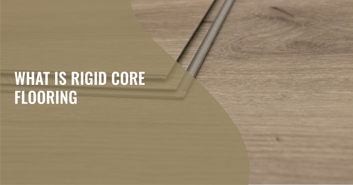 What Is Rigid Core Flooring