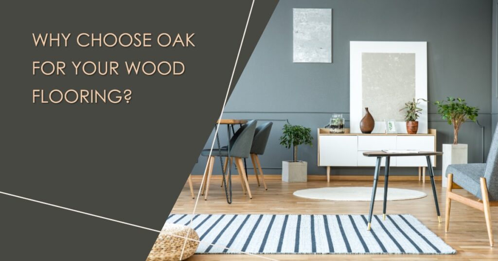 Why Choose Oak for Your Wood Flooring?