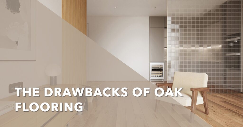 The Disadvantages of Oak Flooring